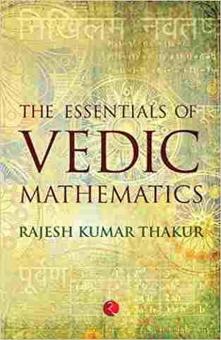 The Essentials of Vedic Mathematics