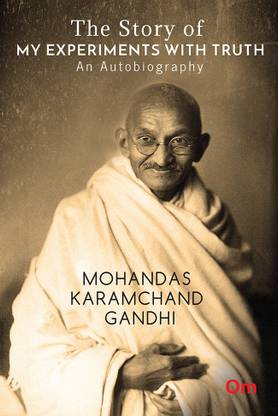 The Story of My Experiments with Truth an Autobiography  (English, Paperback, Gandhi Mohandas Karamchand)