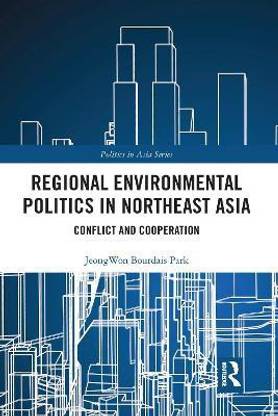 Regional Environmental Politics in Northeast Asia  (English, Paperback, Park Jeongwon Bourdais)
