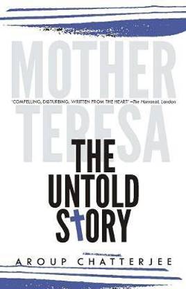 Mother Teresa: The Untold Story  (English, Paperback, Aroup Chatterjee)