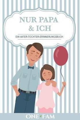 Nur Papa & Ich - Ein Vater-Tochter Erinneringsbuch  (German, Paperback, Onefam)