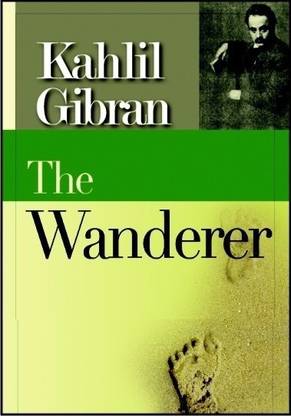 The Wanderer  (English, Paperback, Gibran Kahlil)