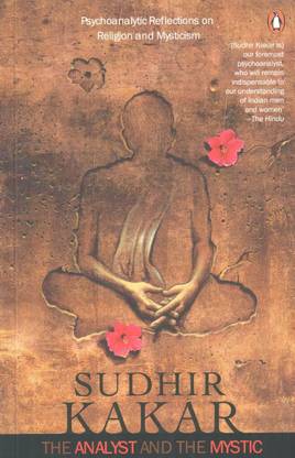 The Analyst And The Mystic  - Psychoaonalyitc Reflections on Religion and Mysticism  (English, Paperback, Sudhir Kakar,)