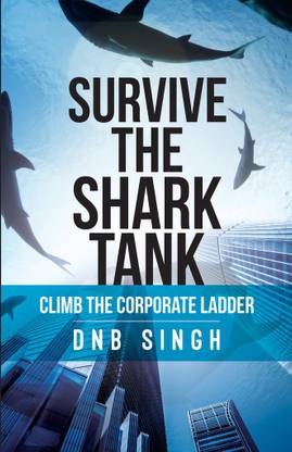 Survive The Shark Tank  - Climb The Corporate Ladder  (English, Paperback, Singh Dnb)